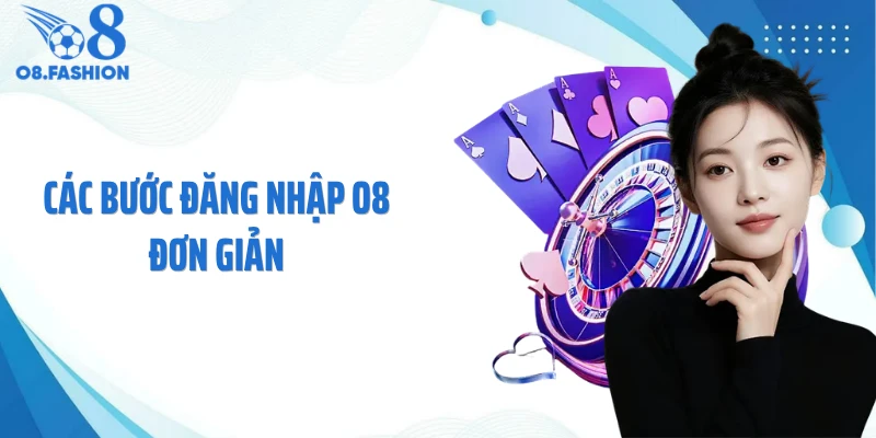 Các bước đăng nhập O8 đơn giản