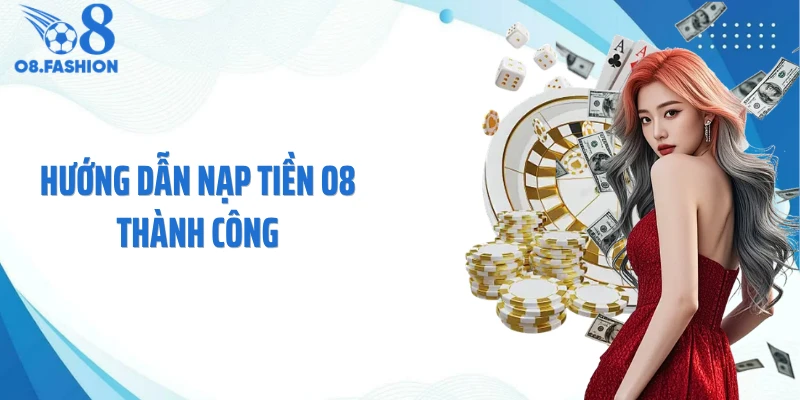 Hướng dẫn nạp tiền O8 thành công