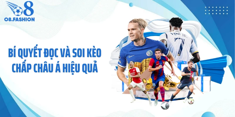 Bí quyết đọc và soi kèo chấp châu Á hiệu quả