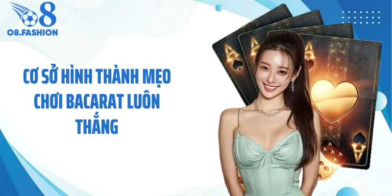 Cơ sở hình thành mẹo chơi bacarat luôn thắng