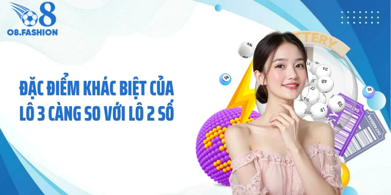 Đặc điểm khác biệt của lô 3 càng so với lô 2 số