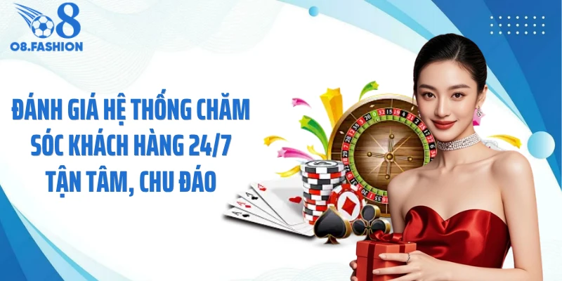 Đánh giá hệ thống chăm sóc khách hàng 24/7 tận tâm, chu đáo