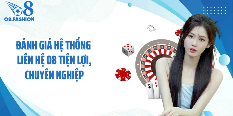 Đánh giá hệ thống liên hệ O8 tiện lợi, chuyên nghiệp