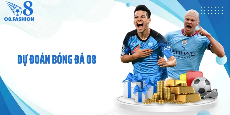 Dự Đoán Bóng Đá O8: Góc Nhìn Sắc Bén Để Đọc Trận Chuẩn
