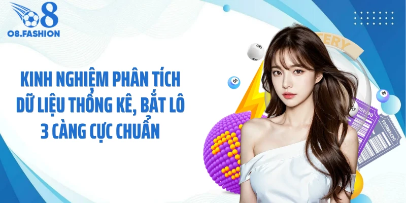 Kinh nghiệm phân tích dữ liệu thống kê, bắt lô 3 càng cực chuẩn