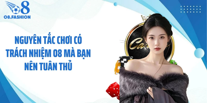 Nguyên tắc chơi có trách nhiệm O8 mà bạn nên tuân thủ