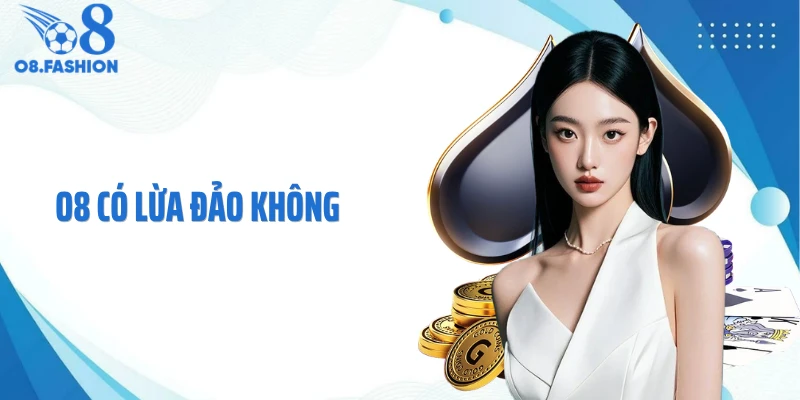 O8 Có Lừa Đảo Không - Sự Thật Khiến Nhiều Người Ngỡ Ngàng