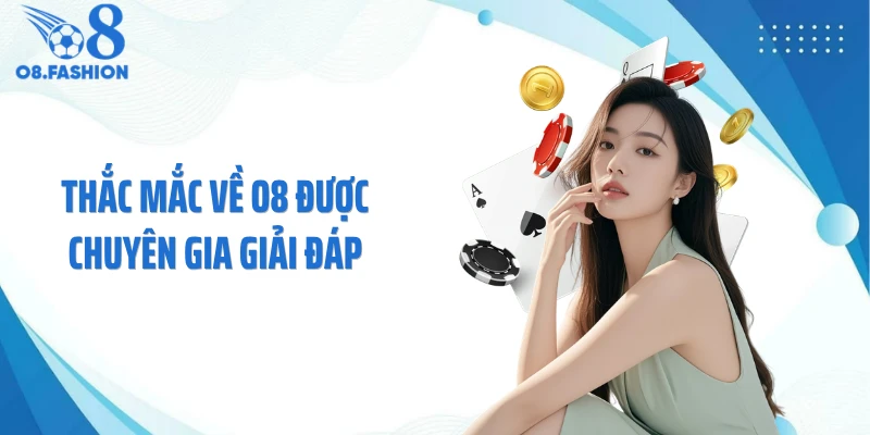 Thắc mắc về O8 được chuyên gia giải đáp