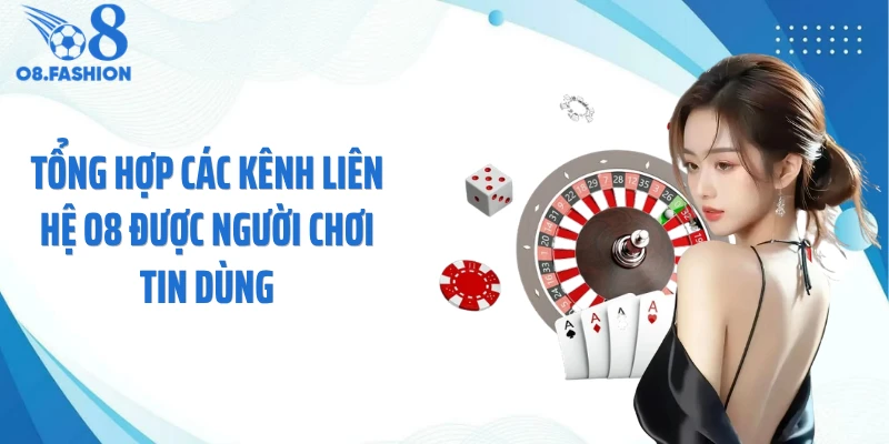 Tổng hợp các kênh liên hệ O8 được người chơi tin dùng
